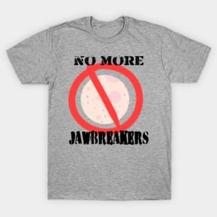 No More Jawbreakers! T-Shirt